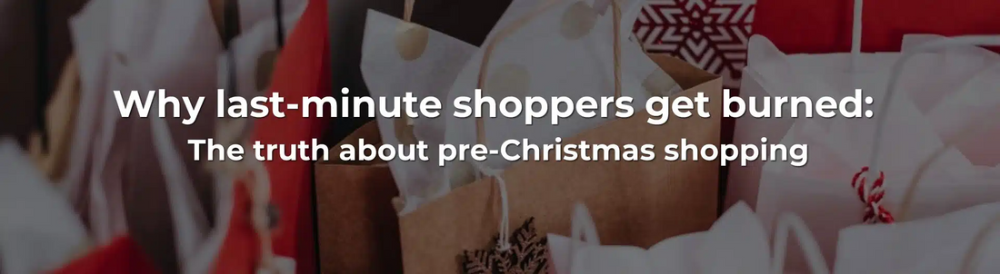 Why last-minute shoppers get burned: The truth about pre-Christmas shopping